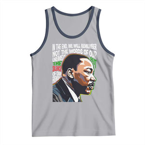 MLK Quotes In The End We Will Remember Not The Words Of Our Enemies Tank Top Martin Luther King Black History Month TS11 Athletic Heather Navy Print Your Wear