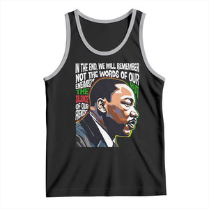 MLK Quotes In The End We Will Remember Not The Words Of Our Enemies Tank Top Martin Luther King Black History Month TS11 Black Athletic Heather Print Your Wear