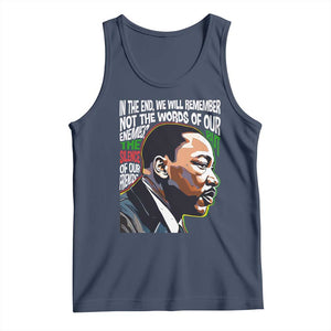MLK Quotes In The End We Will Remember Not The Words Of Our Enemies Tank Top Martin Luther King Black History Month TS11 Navy Print Your Wear