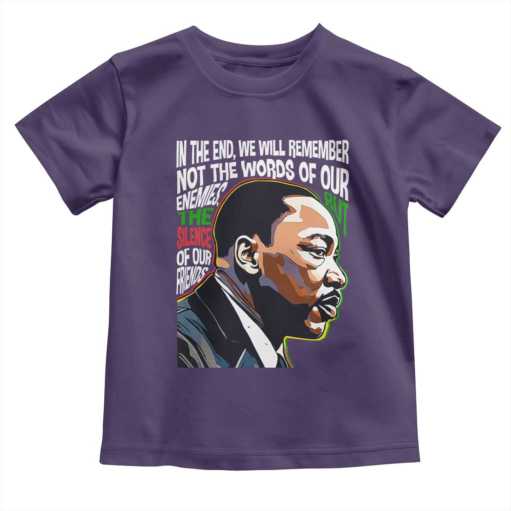 MLK Quotes In The End We Will Remember Not The Words Of Our Enemies Toddler T Shirt Martin Luther King Black History Month TS11 Purple Print Your Wear