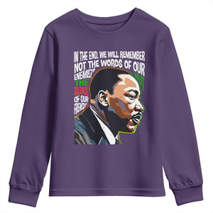 MLK Quotes In The End We Will Remember Not The Words Of Our Enemies Youth Sweatshirt Martin Luther King Black History Month TS11 Purple Print Your Wear