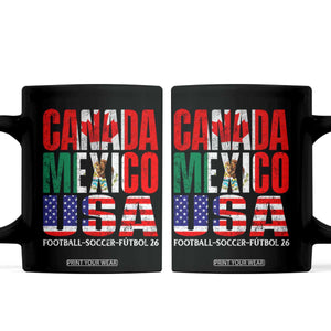 Soccer Lover Coffee Mug Canada Mexico USA Pride Football Futbol 2026 TS11 Black Print Your Wear