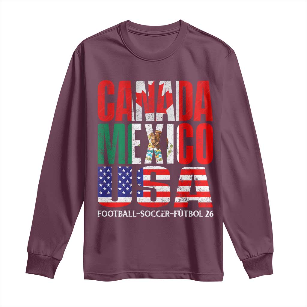 Soccer Lover Long Sleeve Shirt Canada Mexico USA Pride Football Futbol 2026 TS11 Maroon Print Your Wear