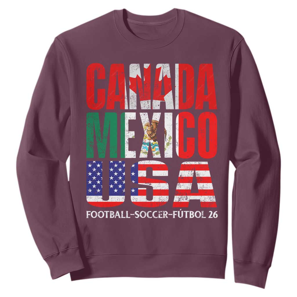 Soccer Lover Sweatshirt Canada Mexico USA Pride Football Futbol 2026 TS11 Maroon Print Your Wear