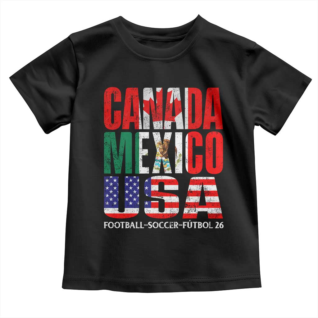 Soccer Lover Toddler T Shirt Canada Mexico USA Pride Football Futbol 2026 TS11 Black Print Your Wear