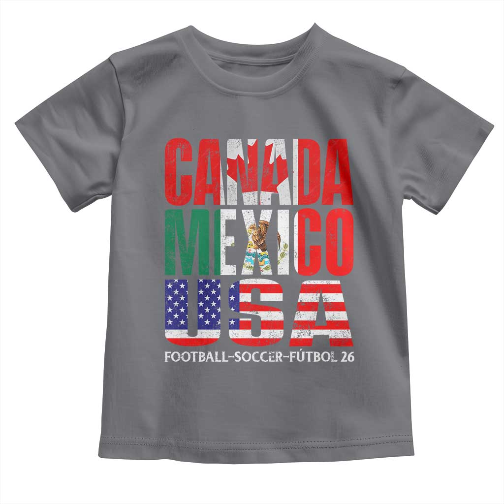 Soccer Lover Toddler T Shirt Canada Mexico USA Pride Football Futbol 2026 TS11 Charcoal Print Your Wear