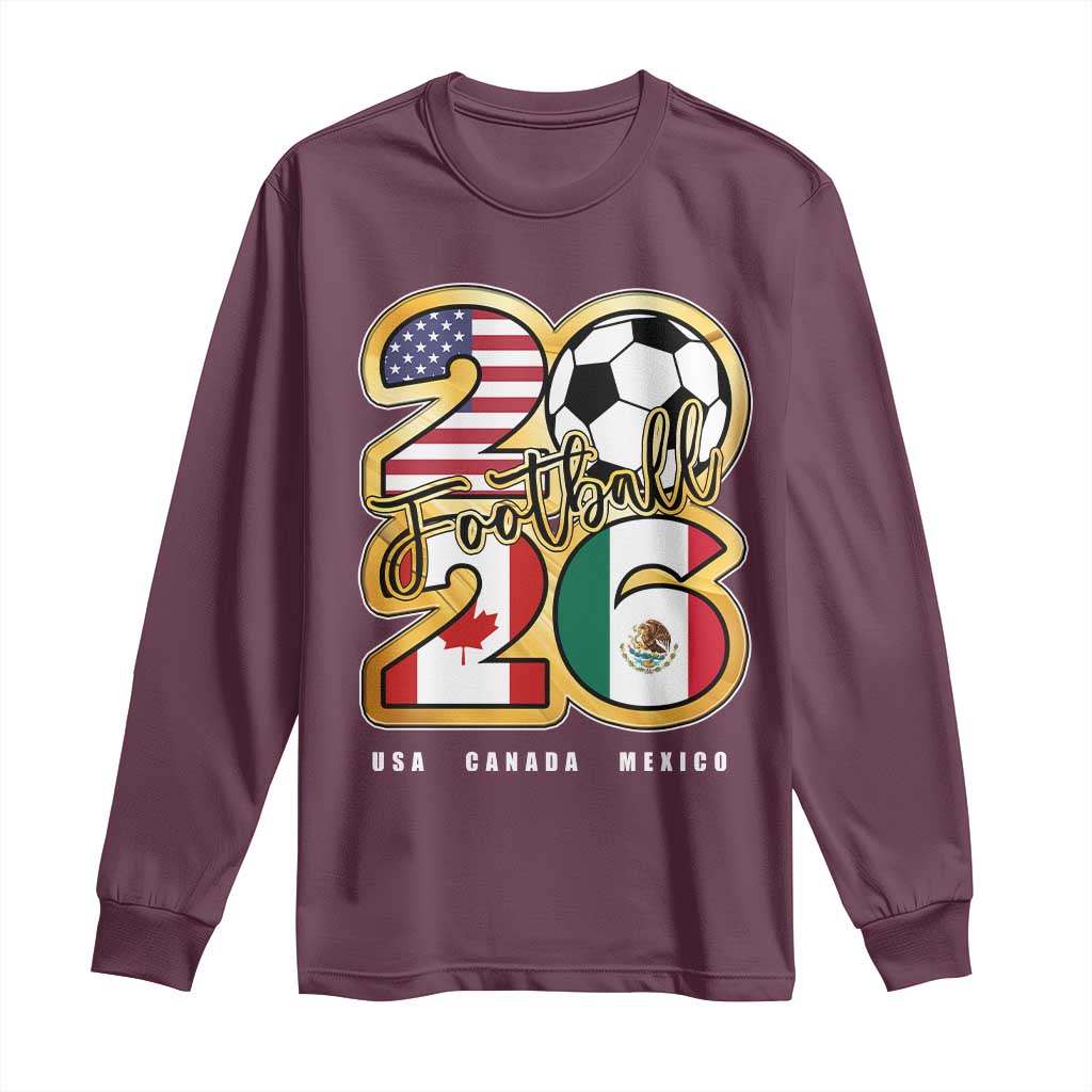 Soccer Football Lover Long Sleeve Shirt USA Canada Mexico Pride 2026 TS11 Maroon Print Your Wear