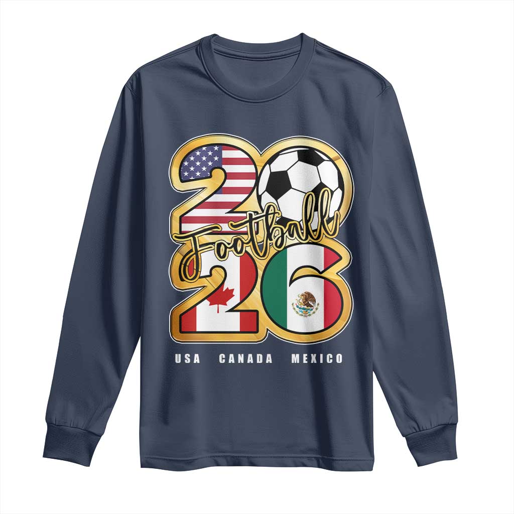 Soccer Football Lover Long Sleeve Shirt USA Canada Mexico Pride 2026 TS11 Navy Print Your Wear