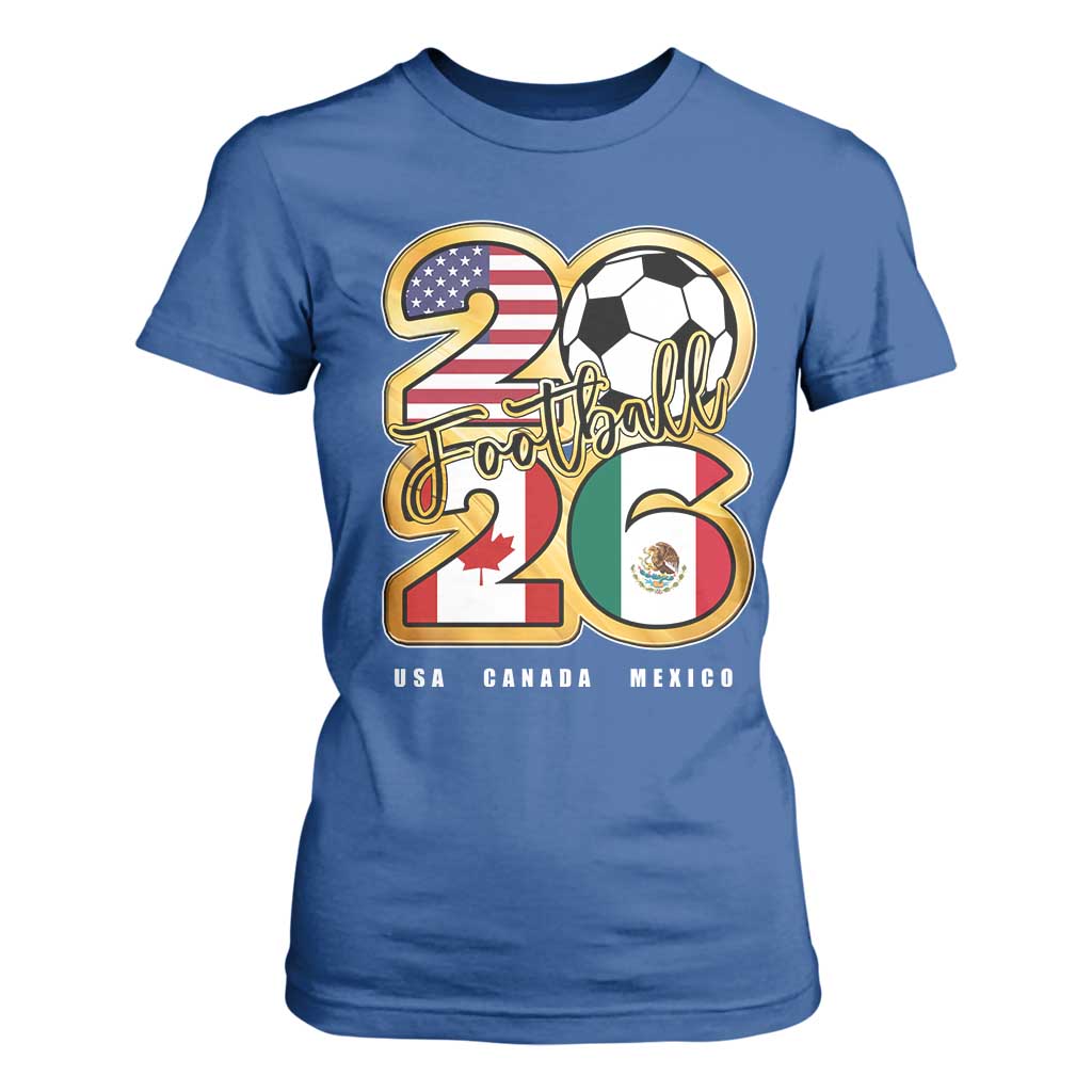 Soccer Football Lover T Shirt For Women USA Canada Mexico Pride 2026 TS11 Royal Blue Print Your Wear