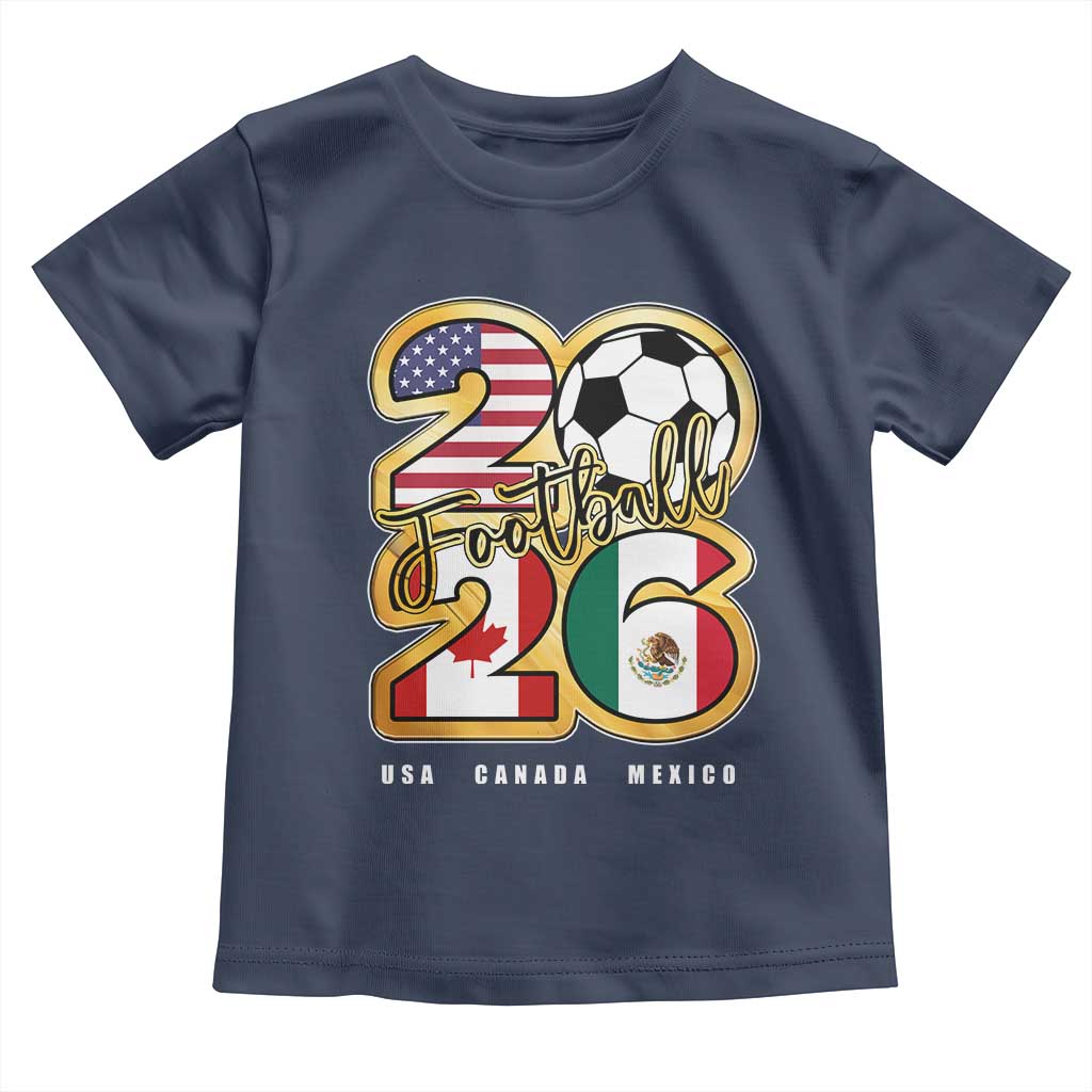 Soccer Football Lover Toddler T Shirt USA Canada Mexico Pride 2026 TS11 Navy Print Your Wear