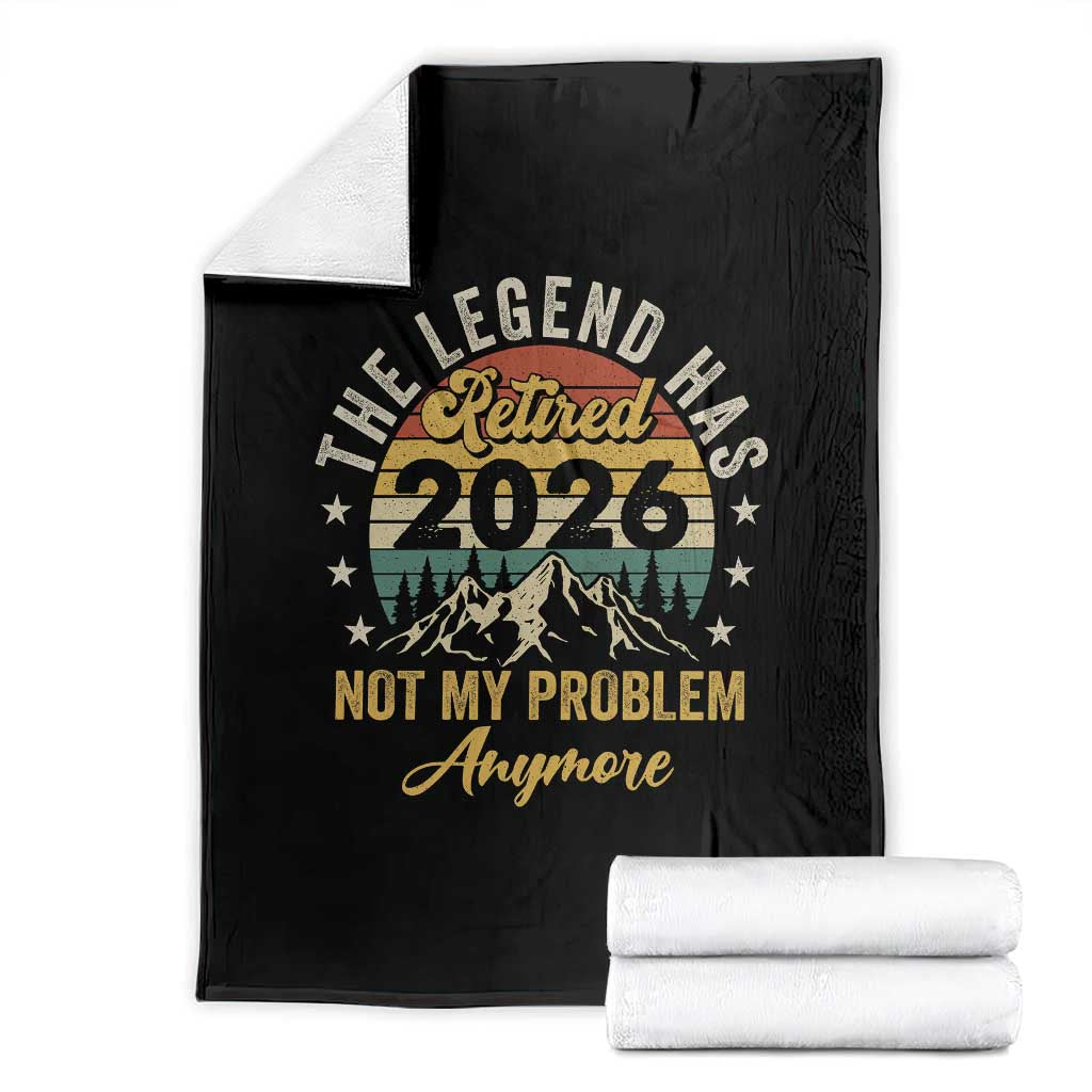 Retirement 2026 Throw Blanket The Legend Has Retired 2026 Not My Problem Anymore TS11 Black Print Your Wear