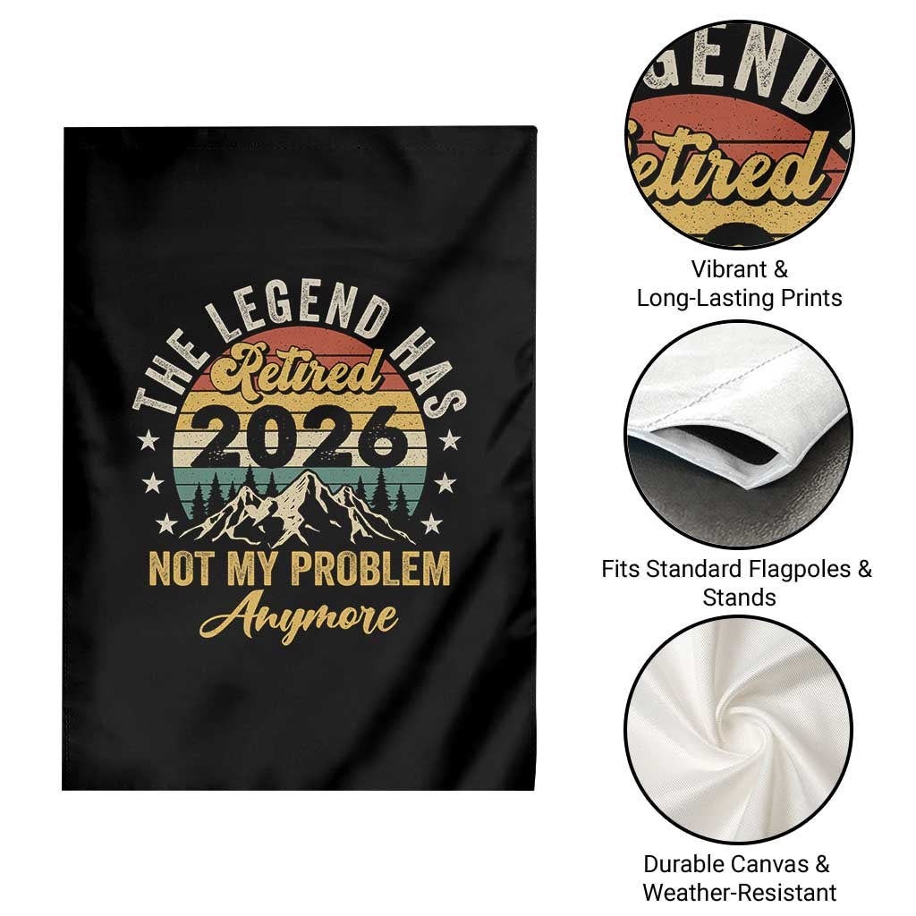 Retirement 2026 Garden Flag The Legend Has Retired 2026 Not My Problem Anymore TS11 Print Your Wear