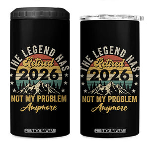Retirement 2026 4 in 1 Can Cooler Tumbler The Legend Has Retired 2026 Not My Problem Anymore TS11 One Size: 16 oz Black Print Your Wear