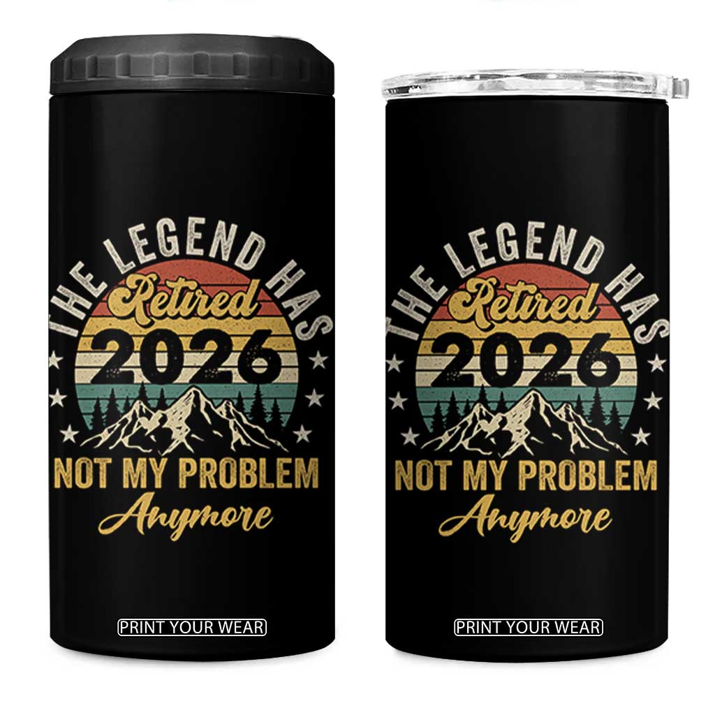 Retirement 2026 4 in 1 Can Cooler Tumbler The Legend Has Retired 2026 Not My Problem Anymore TS11 One Size: 16 oz Black Print Your Wear