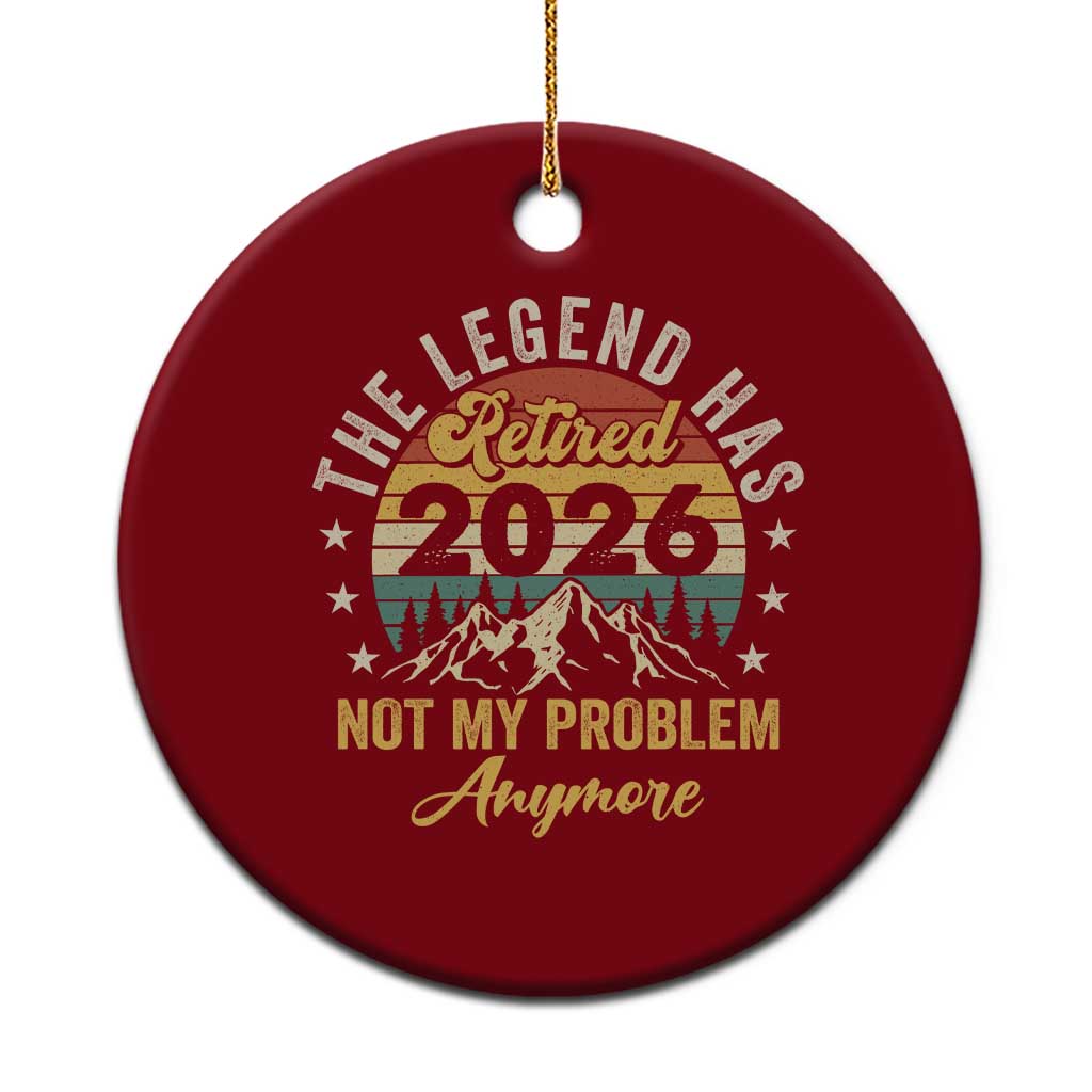 Retirement 2026 Ceramic Ornament The Legend Has Retired 2026 Not My Problem Anymore TS11 1pc Red Print Your Wear