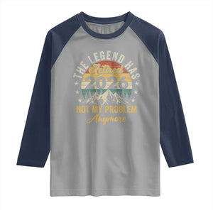 Retirement 2026 Raglan Shirt The Legend Has Retired 2026 Not My Problem Anymore TS11 Sport Gray Navy Print Your Wear