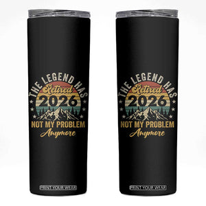 Retirement 2026 Skinny Tumbler The Legend Has Retired 2026 Not My Problem Anymore TS11 Black Print Your Wear