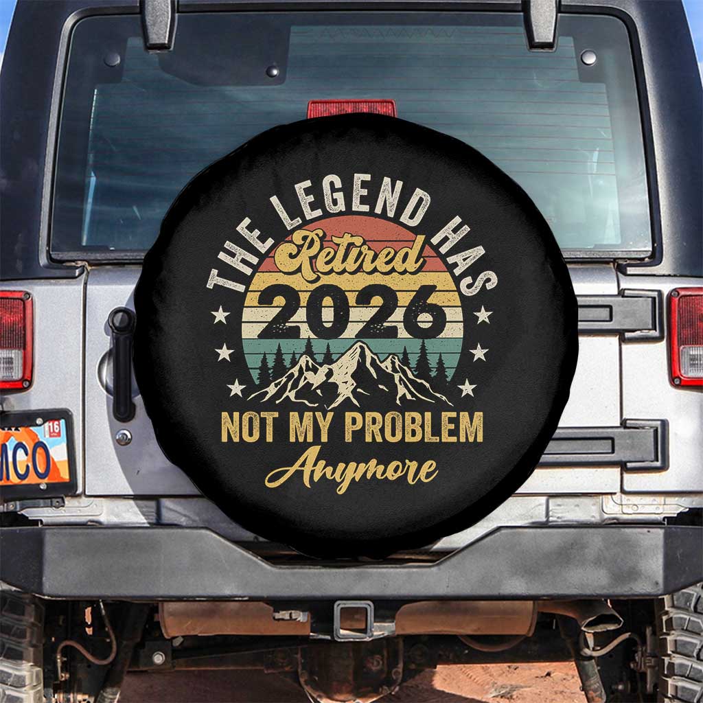 Retirement 2026 Spare Tire Cover The Legend Has Retired 2026 Not My Problem Anymore TS11 No hole Black Print Your Wear