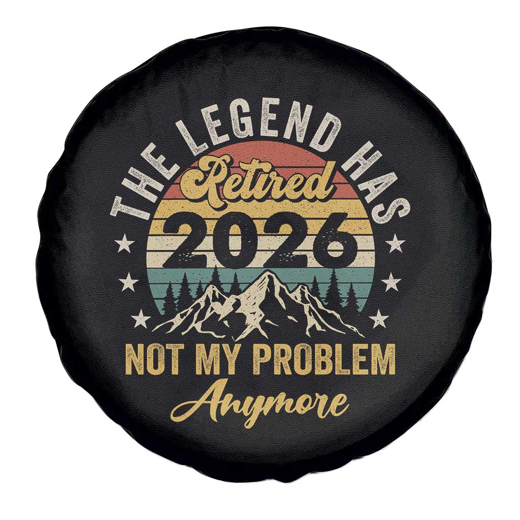 Retirement 2026 Spare Tire Cover The Legend Has Retired 2026 Not My Problem Anymore TS11 Print Your Wear