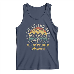 Retirement 2026 Tank Top The Legend Has Retired 2026 Not My Problem Anymore TS11 Navy Print Your Wear