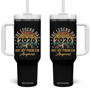 Retirement 2026 Tumbler With Handle The Legend Has Retired 2026 Not My Problem Anymore TS11 One Size: 40 oz Black Print Your Wear