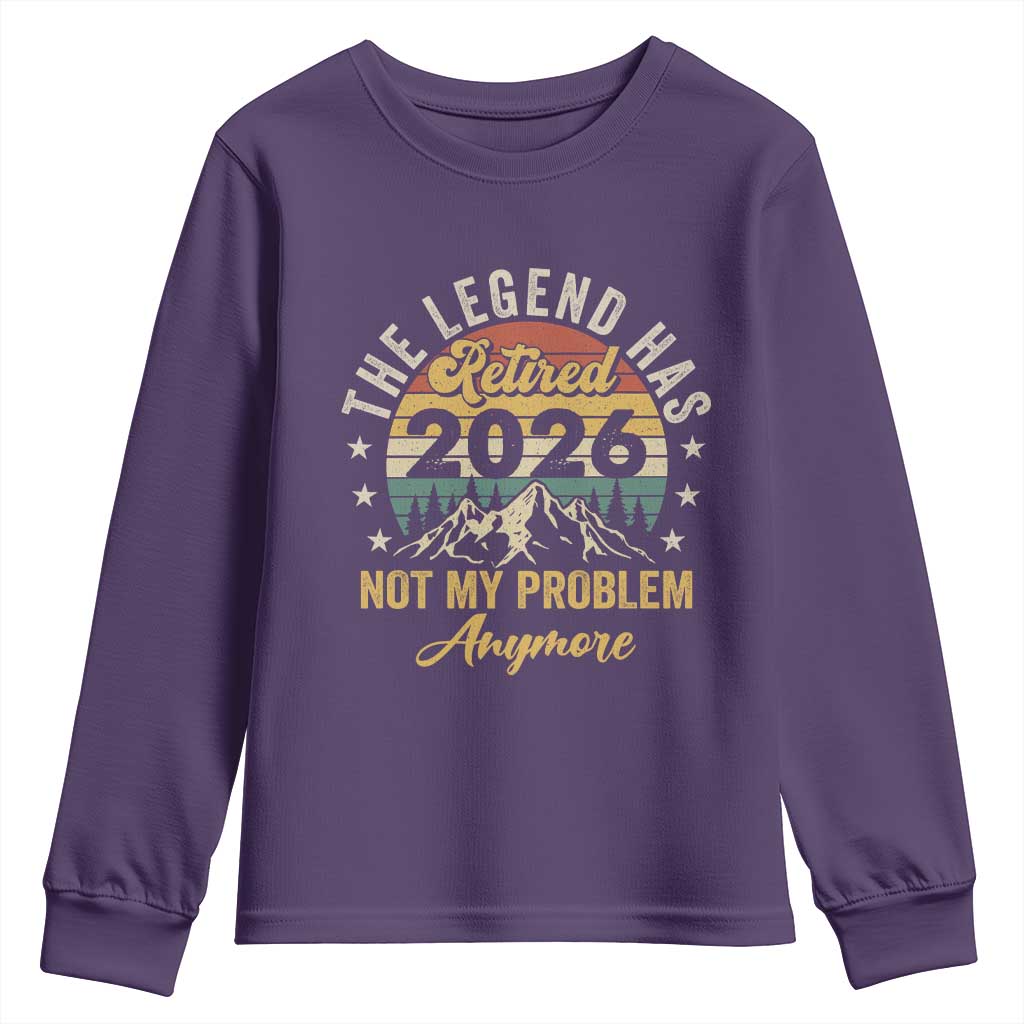 Retirement 2026 Youth Sweatshirt The Legend Has Retired 2026 Not My Problem Anymore TS11 Purple Print Your Wear