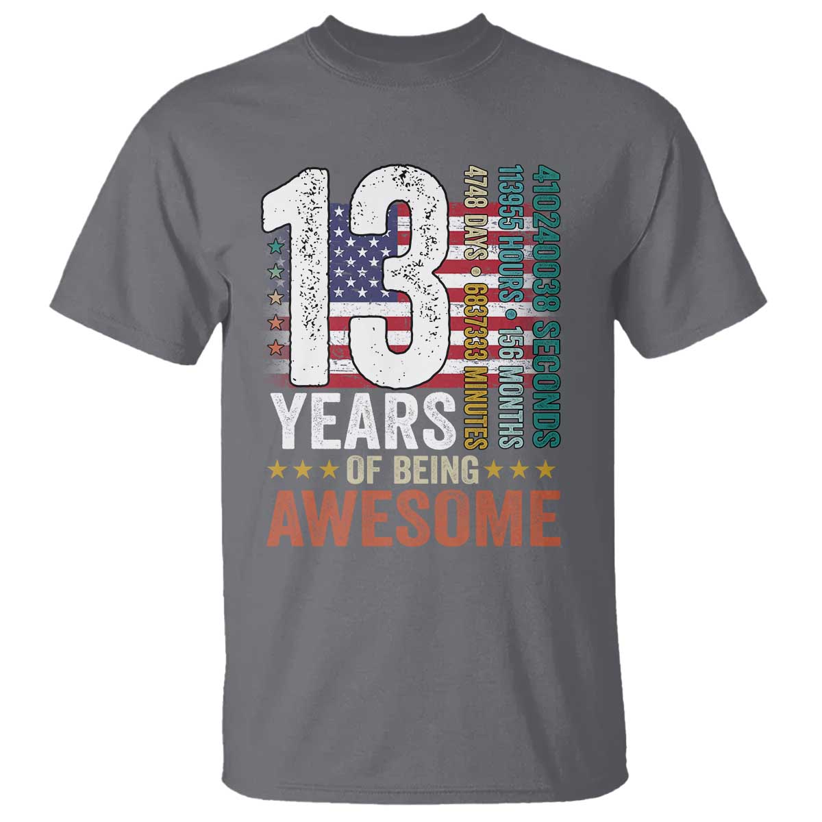Funny 13th Birthday T Shirt 13 Years 156 Months Of Being Awesome American Flag TS11 Charcoal Print Your Wear