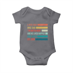 Funny Retired 2026 Baby Onesie A Wise Man Once Said I Am Outta Here Retirement Gifts TS11 Charcoal Print Your Wear