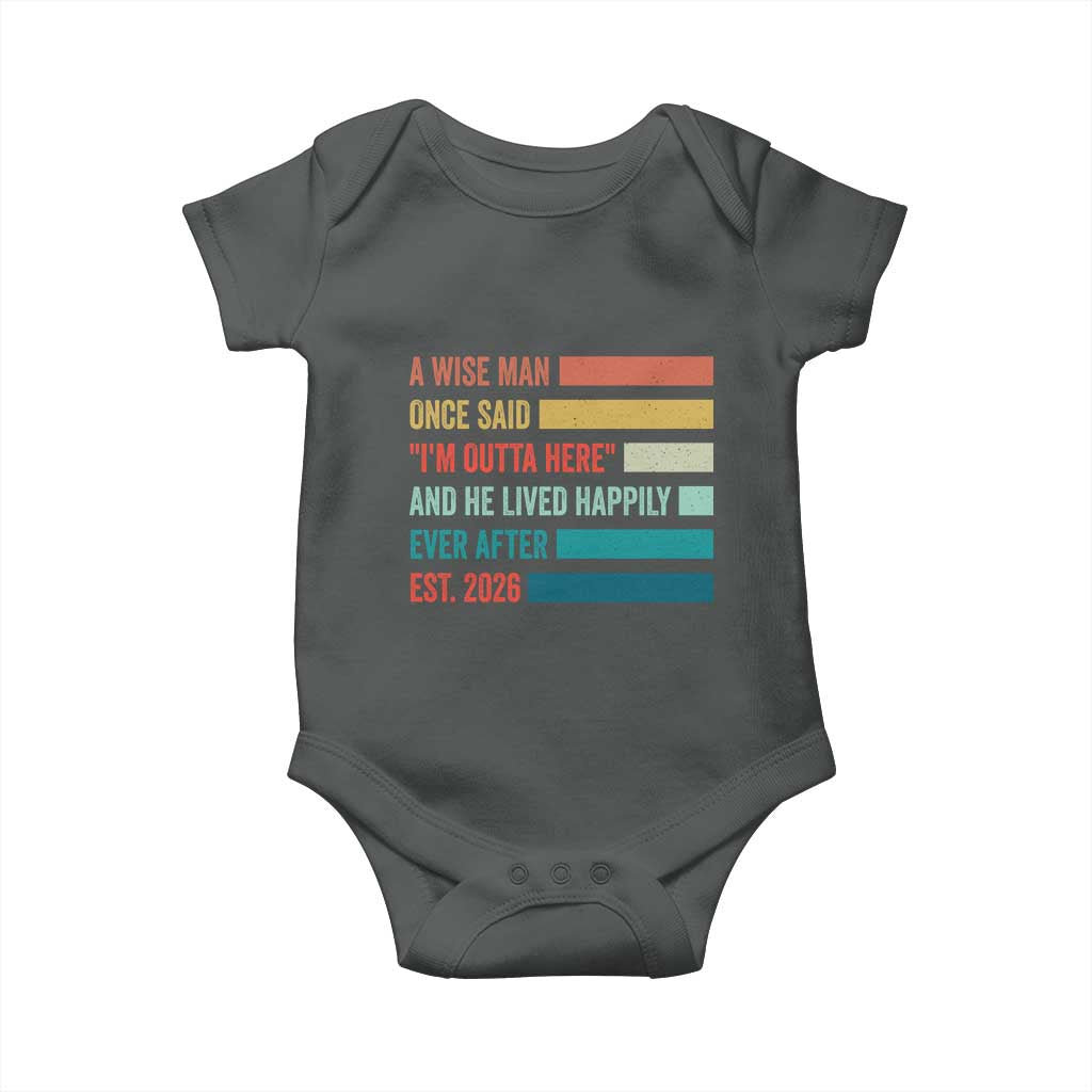 Funny Retired 2026 Baby Onesie A Wise Man Once Said I Am Outta Here Retirement Gifts TS11 Dark Heather Print Your Wear