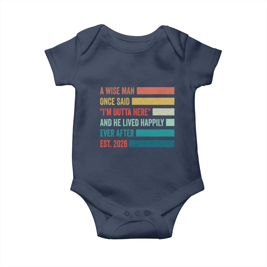 Funny Retired 2026 Baby Onesie A Wise Man Once Said I Am Outta Here Retirement Gifts TS11 Navy Print Your Wear