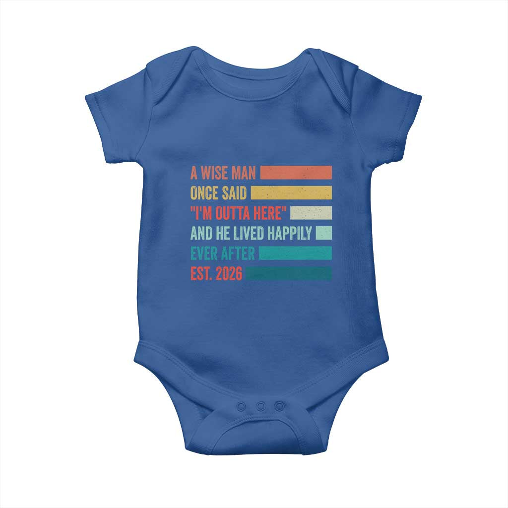 Funny Retired 2026 Baby Onesie A Wise Man Once Said I Am Outta Here Retirement Gifts TS11 Royal Blue Print Your Wear