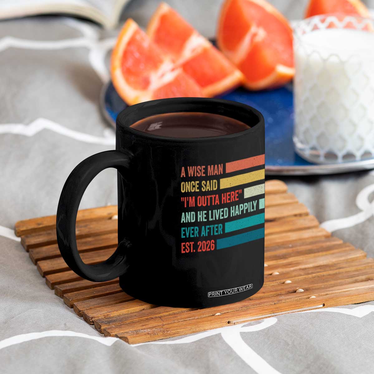 Funny Retired 2026 Coffee Mug A Wise Man Once Said I Am Outta Here Retirement Gifts TS11 Print Your Wear