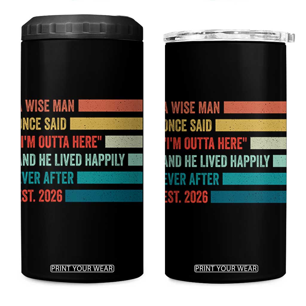 Funny Retired 2026 4 in 1 Can Cooler Tumbler A Wise Man Once Said I Am Outta Here Retirement Gifts TS11 One Size: 16 oz Black Print Your Wear