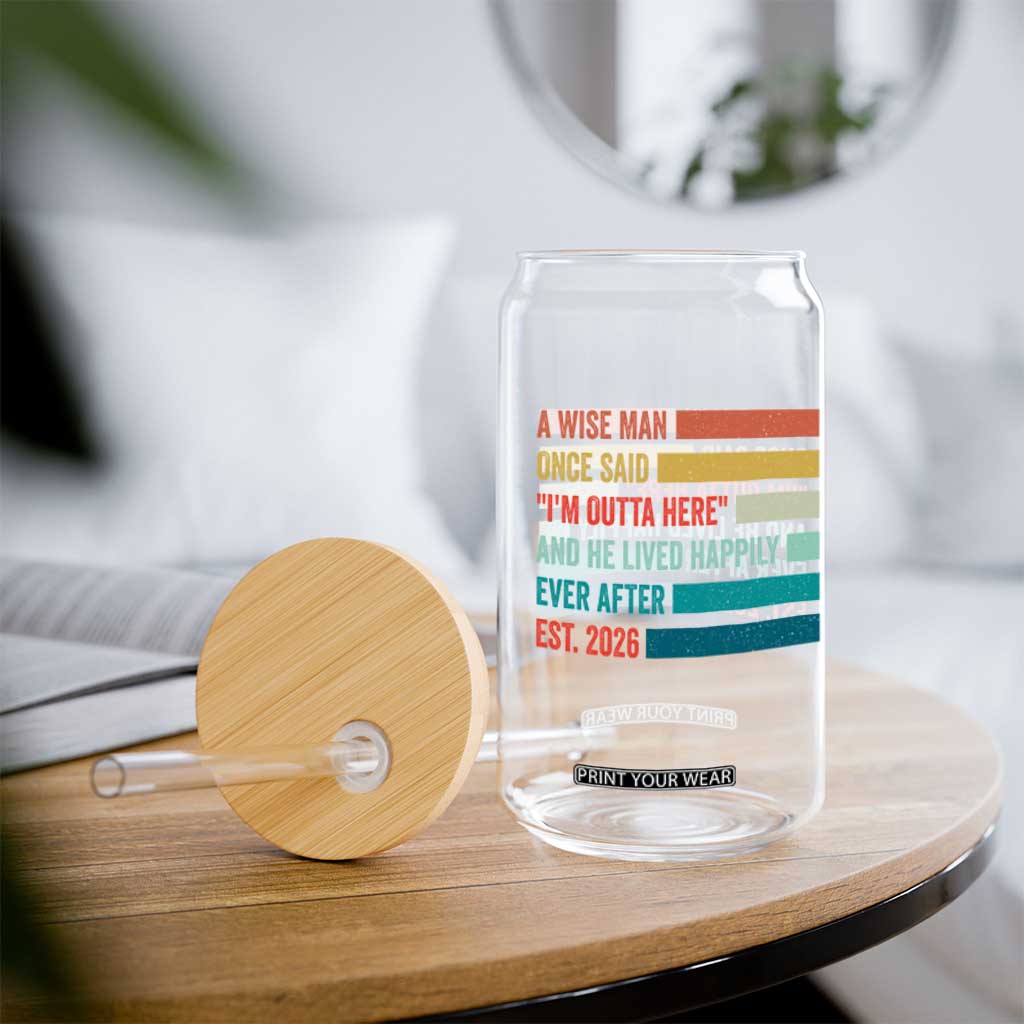 Funny Retired 2026 Glass Can A Wise Man Once Said I Am Outta Here Retirement Gifts TS11 Print Your Wear
