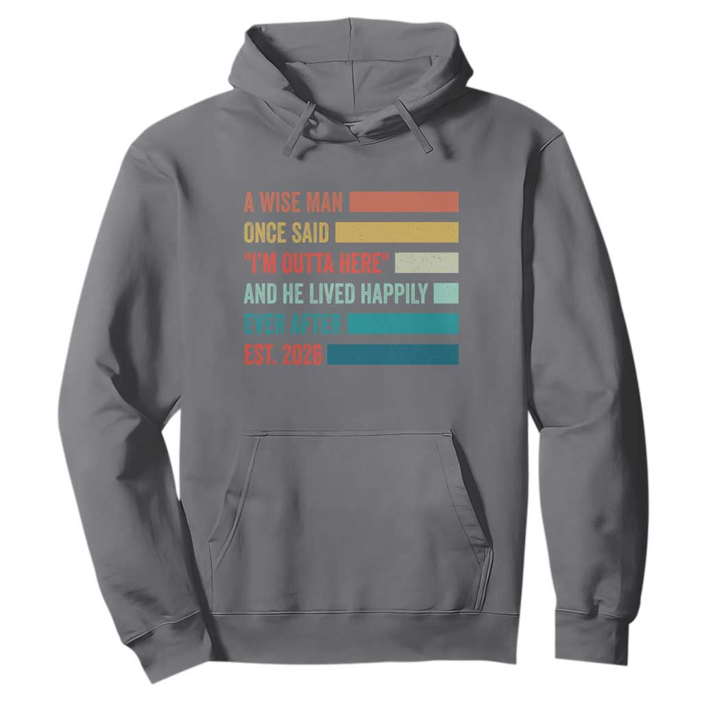 Funny Retired 2026 Hoodie A Wise Man Once Said I Am Outta Here Retirement Gifts TS11 Charcoal Print Your Wear
