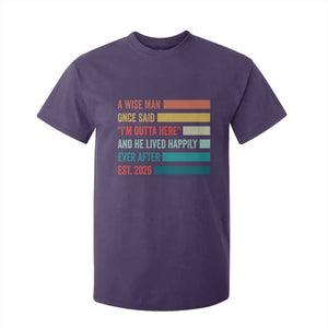 Funny Retired 2026 T Shirt For Kid A Wise Man Once Said I Am Outta Here Retirement Gifts TS11 Purple Print Your Wear