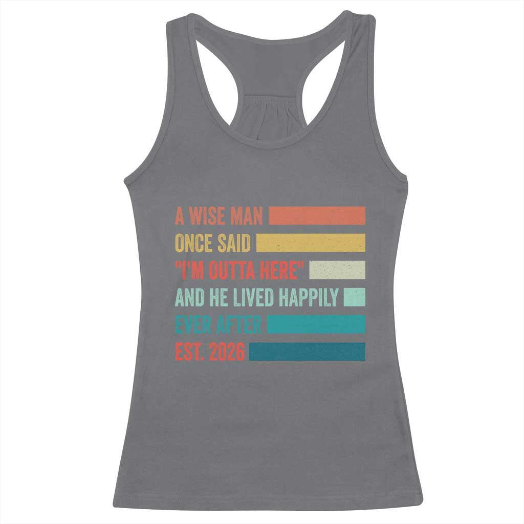 Funny Retired 2026 Racerback Tank Top A Wise Man Once Said I Am Outta Here Retirement Gifts TS11 Charcoal Print Your Wear