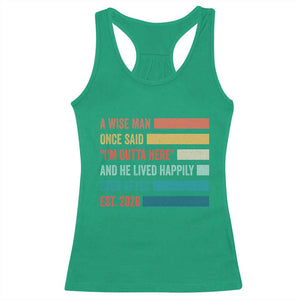 Funny Retired 2026 Racerback Tank Top A Wise Man Once Said I Am Outta Here Retirement Gifts TS11 Irish Green Print Your Wear