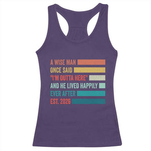 Funny Retired 2026 Racerback Tank Top A Wise Man Once Said I Am Outta Here Retirement Gifts TS11 Purple Print Your Wear