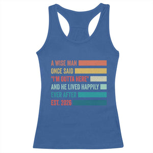 Funny Retired 2026 Racerback Tank Top A Wise Man Once Said I Am Outta Here Retirement Gifts TS11 Royal Blue Print Your Wear