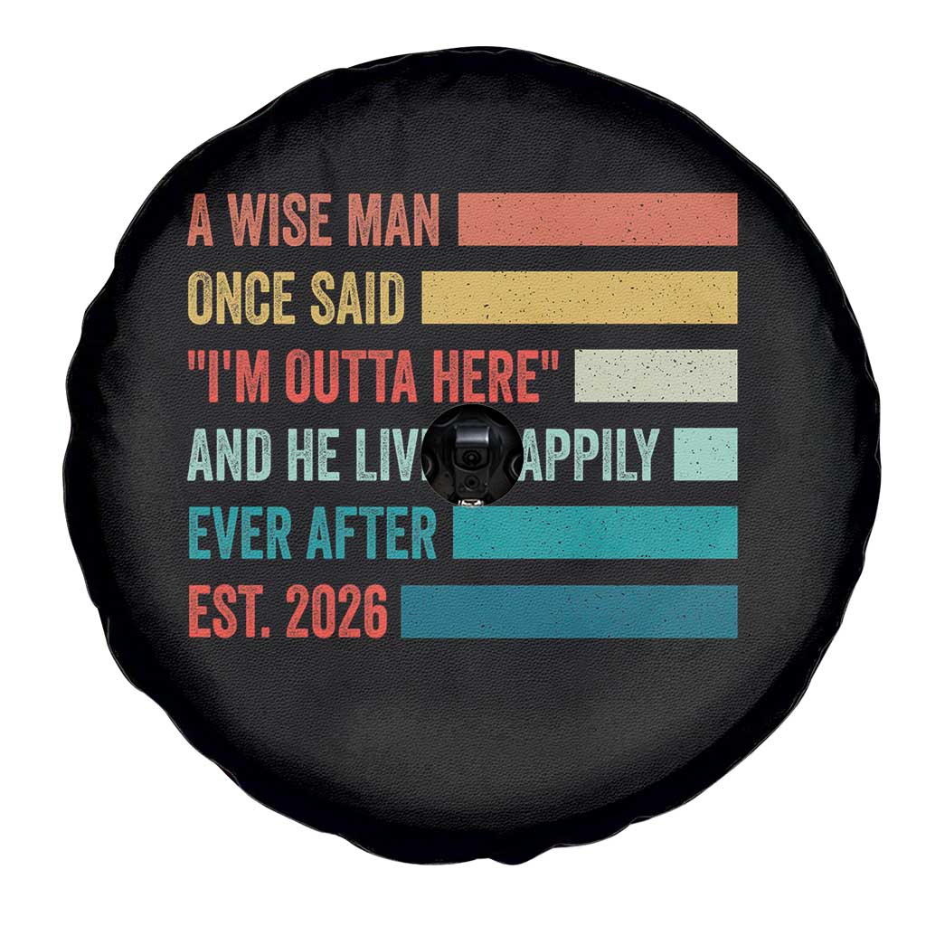 Funny Retired 2026 Spare Tire Cover A Wise Man Once Said I Am Outta Here Retirement Gifts TS11 Print Your Wear