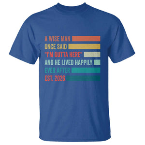 Funny Retired 2026 T Shirt - A Wise Man Once Said I Am Outta Here Retirement Gift Tee TS11 Royal Blue Print Your Wear