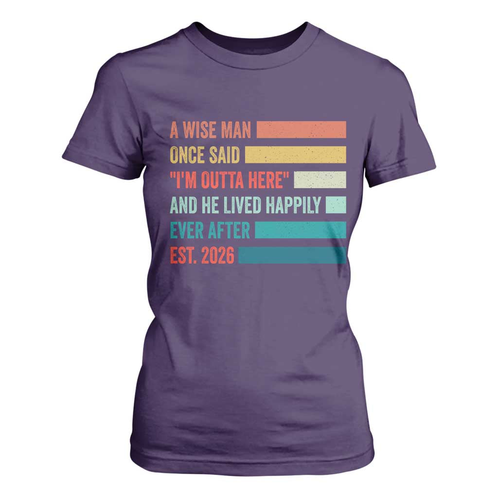 Funny Retired 2026 T Shirt For Women A Wise Man Once Said I Am Outta Here Retirement Gifts TS11 Purple Print Your Wear