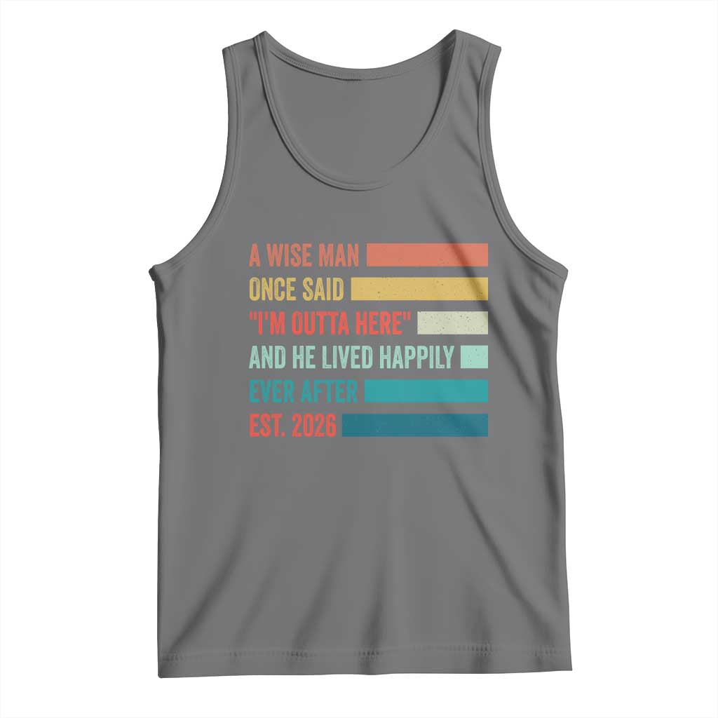Funny Retired 2026 Tank Top A Wise Man Once Said I Am Outta Here Retirement Gifts TS11 Black Heather Print Your Wear