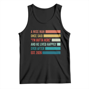 Funny Retired 2026 Tank Top A Wise Man Once Said I Am Outta Here Retirement Gifts TS11 Black Print Your Wear