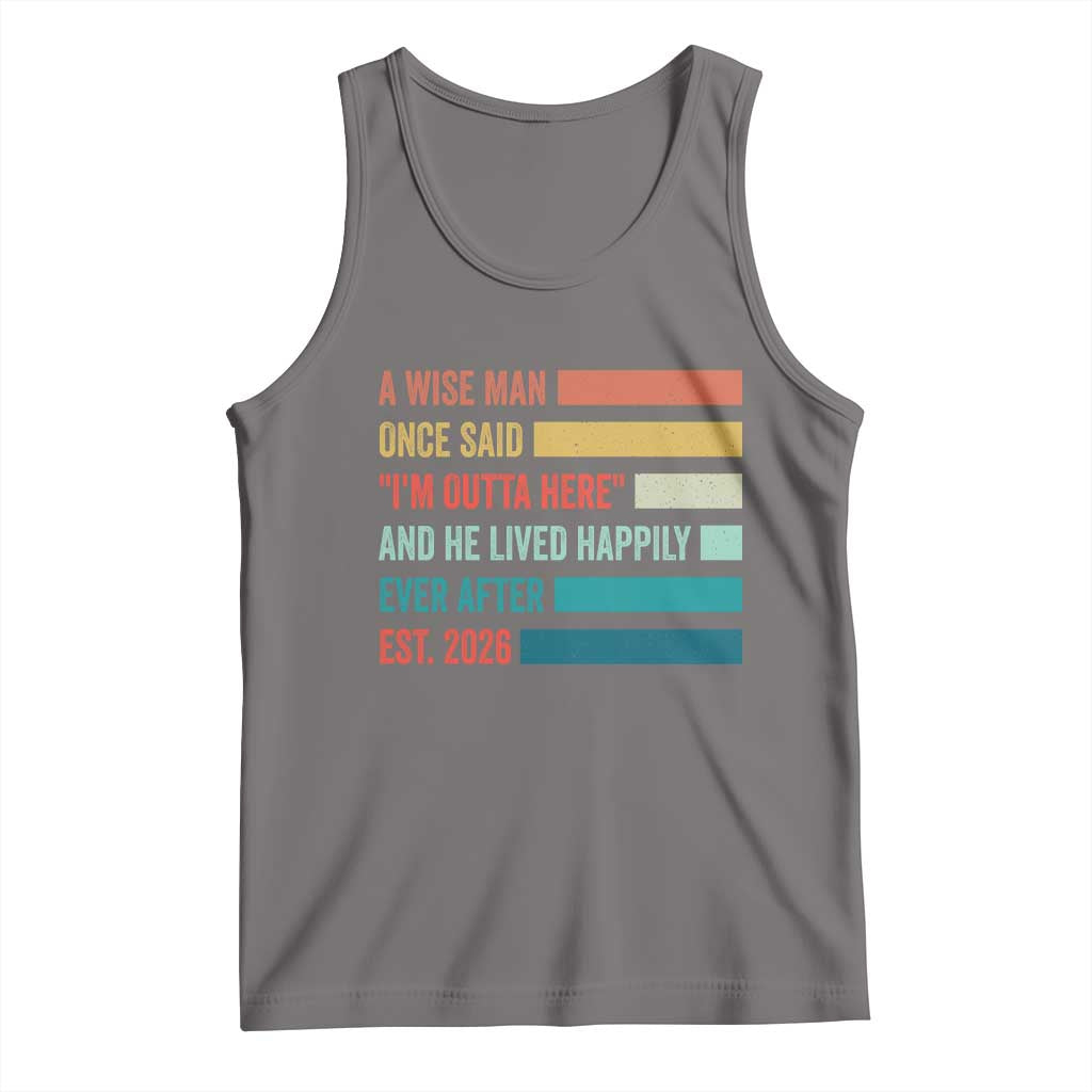Funny Retired 2026 Tank Top A Wise Man Once Said I Am Outta Here Retirement Gifts TS11 Deep Heather Print Your Wear