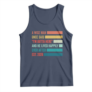 Funny Retired 2026 Tank Top A Wise Man Once Said I Am Outta Here Retirement Gifts TS11 Navy Print Your Wear