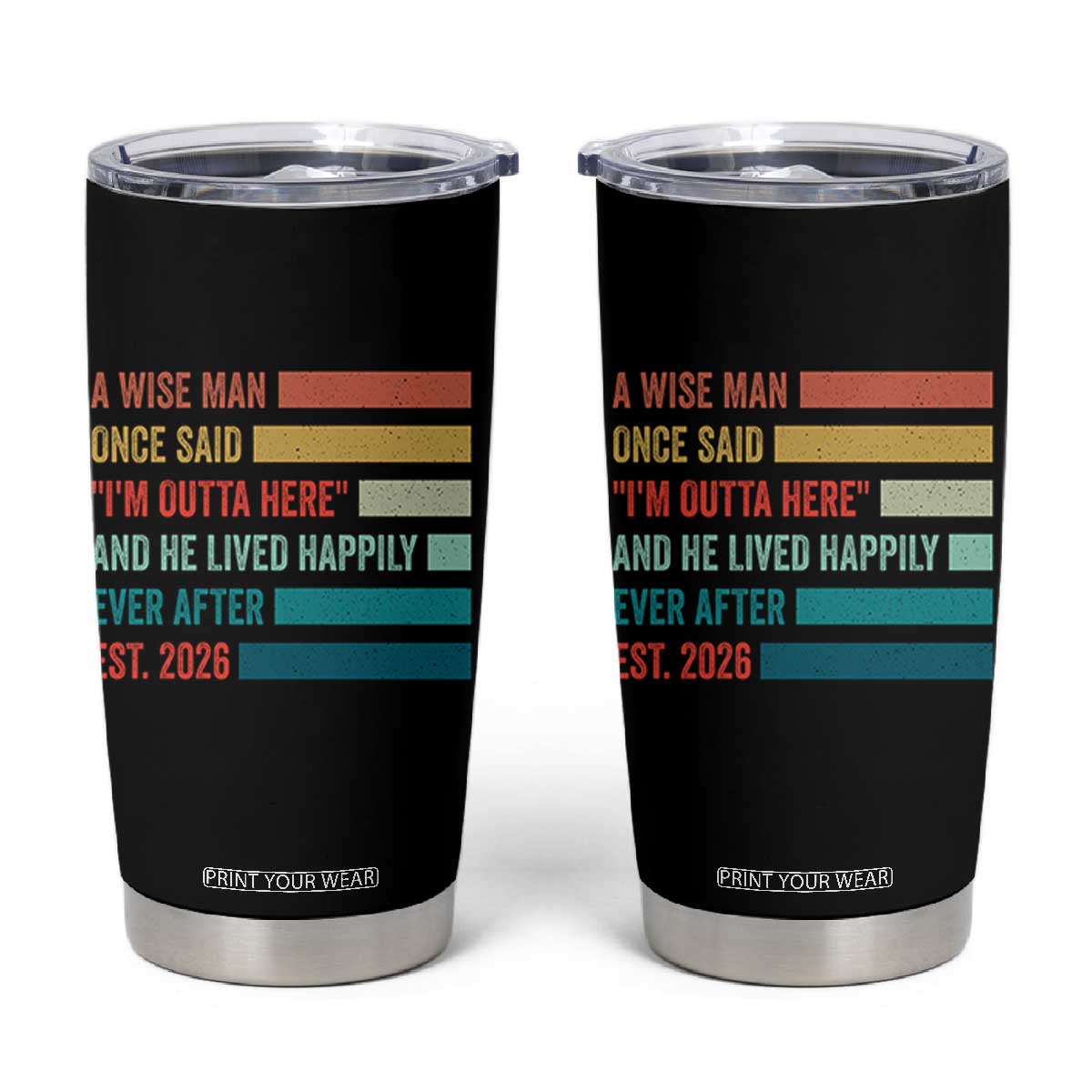 Funny Retired 2026 Tumbler Cup A Wise Man Once Said I Am Outta Here Retirement Gifts TS11 Black Print Your Wear