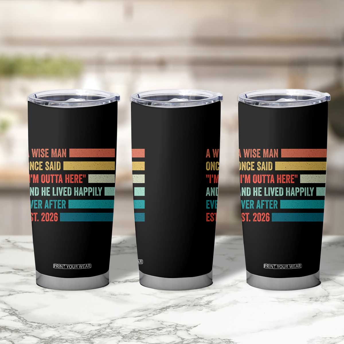 Funny Retired 2026 Tumbler Cup A Wise Man Once Said I Am Outta Here Retirement Gifts TS11 Print Your Wear