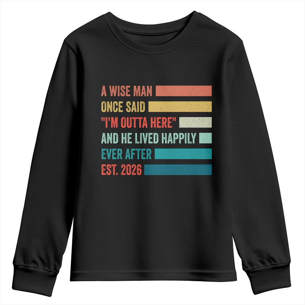 Funny Retired 2026 Youth Sweatshirt A Wise Man Once Said I Am Outta Here Retirement Gifts TS11 Black Print Your Wear